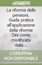 La riforma delle pensioni. Guida pratica all'applicazione della riforma Dini come modificata dalla finanziaria 1998 libro