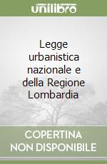 Legge urbanistica nazionale e della Regione Lombardia