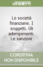 Le società finanziarie. I soggetti. Gli adempimenti. Le sanzioni libro