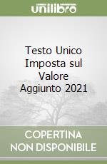 Testo Unico Imposta sul Valore Aggiunto 2021