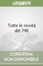 Tutte le novità del 740 libro