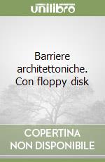 Barriere architettoniche. Con floppy disk libro