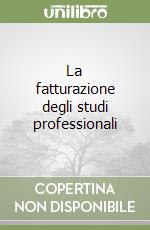 La fatturazione degli studi professionali libro