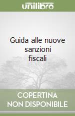 Guida alle nuove sanzioni fiscali libro