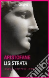 Lisistrata: Edizione Integrale. E-book. Formato Mobipocket libro di Aristofane