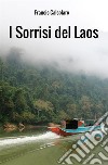 I sorrisi del Laos. Un incontro con le tribù del Mekong libro