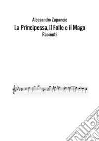 La principessa, il folle e il mago libro