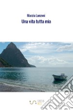 Una vita tutta mia libro