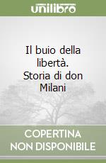 Il buio della libertà. Storia di don Milani libro