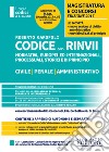 Codice con rinvii. Nominativi, europei ed internazionali, processuali, storici e di principio. Civile-penale-amministrativo libro