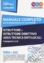 Manuale completo per la preparazione ai concorsi di istruttore e istruttore direttivo area tecnica enti locali categorie C e D. Con Contenuto digitale per download e accesso on line libro