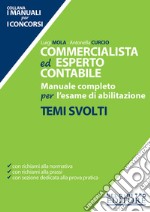 Commercialista ed esperto contabile. Manuale completo per l'esame di abilitazione. Temi svolti libro