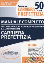 Concorso per 50 posti nella carriera prefettizia. Manuale completo + Quiz per la preparazione alla prova preselettiva libro