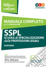 Manuale completo per la preparazione SSPL. Scuole di specializzazione delle professioni legali libro