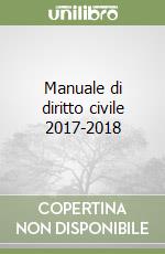 Manuale di diritto civile 2017-2018 libro