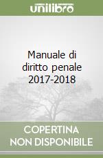 Manuale di diritto penale 2017-2018 libro