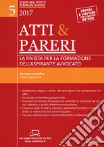 Atti & pareri. La rivista per la formazione dell'aspirante avvocato (2017). Con Contenuto digitale per accesso on line. Vol. 5: Ottobre