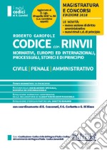 Codice con rinvii. Nominativi, europei ed internazionali, processuali, storici e di principio. Civile-penale-amministrativo libro