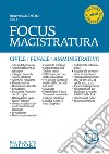 Focus magistratura. Concorso magistratura: 2017-2018. Civile, penale, amministrativo. Con Contenuto digitale per download e accesso on line libro