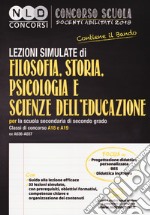 Lezioni simulate di filosofia, storia, psicologia e scienze dell'educazione (A18 e A19 ex A036-A037) libro