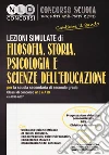 Lezioni simulate di filosofia, storia, psicologia e scienze dell'educazione (A18 e A19 ex A036-A037) libro