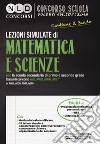 Lezioni simulate di matematica e scienze per la scuola secondaria di primo e secondo grado. Classi di concorso A28, A020, A026, A027 ex A059, A038, A047, A049 libro