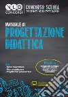 Manuale di progettazione didattica. Macro progettazione, micro progettazione, progettazione personalizzata libro