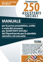 Concorso per 250 funzionari ai servizi sociali. Manuale per la prova preselettiva, scritta e orale del concorso per assistenti sociali del Ministero della Giustizia. Con aggiornamento online libro