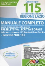 Concorso per 115 assistenti area tecnica Regione Lazio. Manuale completo per la preparazione alla prova preselettiva scritta e orale del corso-concorso 115 assistenti area tecnica servizio NUE 112 libro