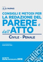 Consigli e metodi per la redazione del parere e dell'atto. Civile-penale libro