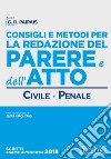 Consigli e metodi per la redazione del parere e dell'atto. Civile-penale libro