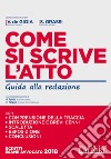 Come si scrive l'atto. Guida alla redazione libro