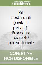 Kit sostanziali (civile + penale): Procedura civile-40 pareri di civile libro