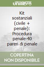 Kit sostanziali (civile + penale): Procedura penale-40 pareri di penale libro