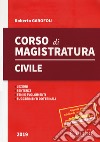 Corso di magistratura civile. Lezioni, giurisprudenza, temi e svolgimento, suggerimenti dottrinali libro