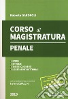 Corso di magistratura penale. Lezioni, giurisprudenza, temi e svolgimenti, suggerimenti dottrinali. Con espansione online libro