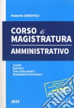 Corso di magistratura amministrativo. Lezioni, giurisprudenza, temi e svolgimento, suggerimenti dottrinali. Con espansione online libro