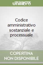 Codice amministrativo sostanziale e processuale