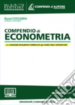 Compendio di econometria. Analisi della disciplina e degli istituti. Domande formulate agli esami universitari e di Avvocato, Magistrato e ai Concorsi pubblici libro