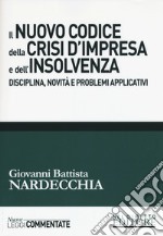 Il nuovo codice della crisi d'impresa e dell'insolvenza. Disciplina, novità e problemi applicativi libro