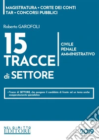 15 tracce di settore. Civile, penale, amministrativo libro