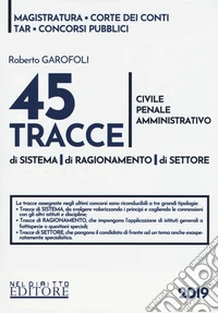 45 tracce di sistema di sistema, di ragionamento, di settore. Civile, penale, amministrativo libro