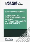 La riforma della legge fallimentare. Prima lettura del codice della crisi e dell'insolvenza libro di Nardecchia Giovanni Battista