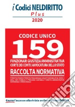 Codice unico 159 funzionari giustizia amministrativa. Corte dei conti, avvocatura dello stato. Raccolta normativa libro