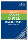 Codice civile ragionato. Nuova ediz. libro