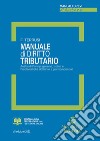 Manuale di diritto tributario. Analisi di principi generali, istituti e problematiche dottrinali e giurisprudenziali. Nuova ediz. libro