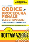 Codice di procedura penale e leggi speciali. Annotato con la giurisprudenza. Nuova ediz. libro