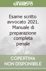 Esame scritto avvocato 2021. Manuale di preparazione completa penale libro