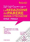 La redazione del parere. Guida e tecniche. Civile-Penale libro