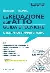 La redazione dell'atto. Guida e tecniche. Civile-Penale-Amministrativo libro